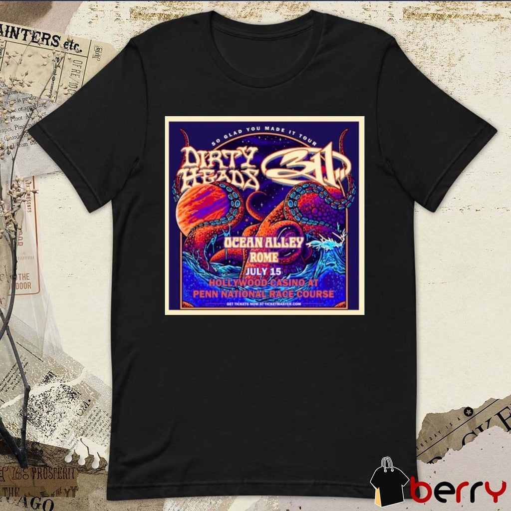 Dirty Heads 311 Ocean Alley Rome So Glad You Made It Tour July 15 2026 Hollywood Casino Poster t-shirt