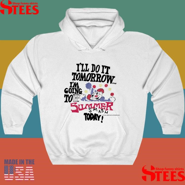 Do It Tomorrow I’m Going To The Summer Smash Today Shirts
