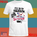 Do It Tomorrow I’m Going To The Summer Smash Today Shirts