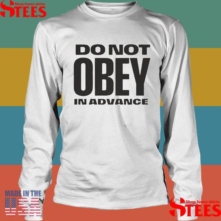 Do Not Obey In Advance Shirts