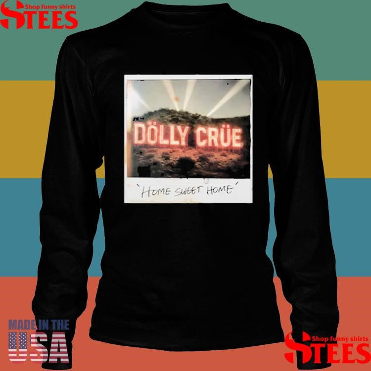 Dolly Crue Home Sweet Home T-shirt