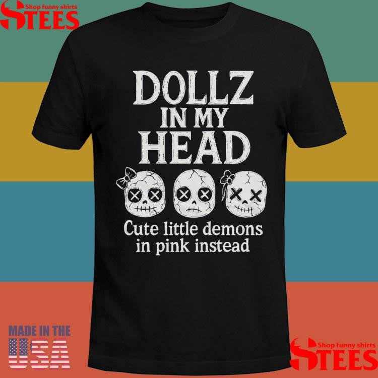 Dollz In My Head Cute Little Demons In Pink Instead T-shirts