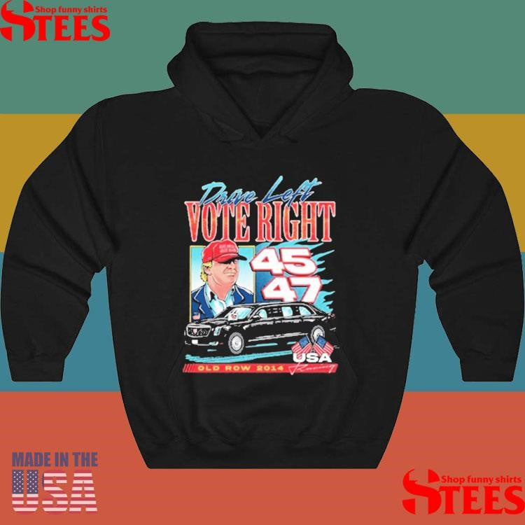 Donald Trump Drive Left Vote Right Old Row 2014 Shirts