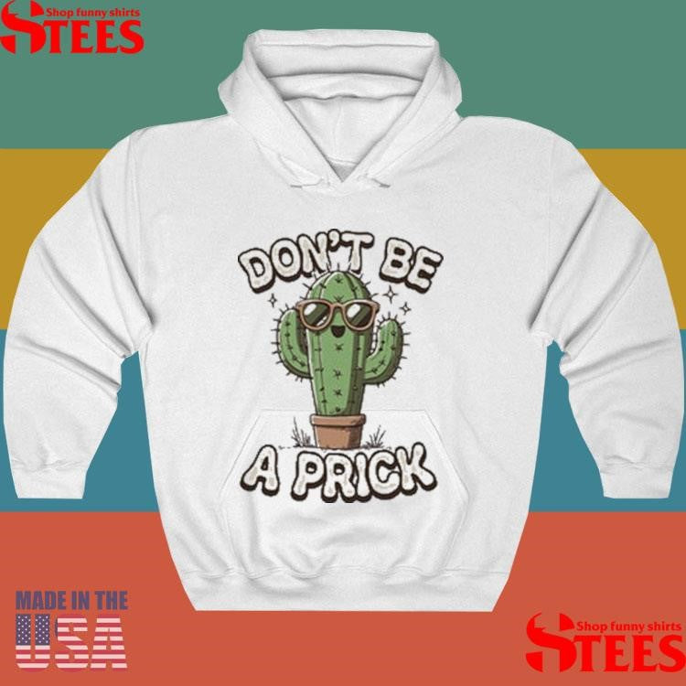 Don’t Be A Prick Shirts