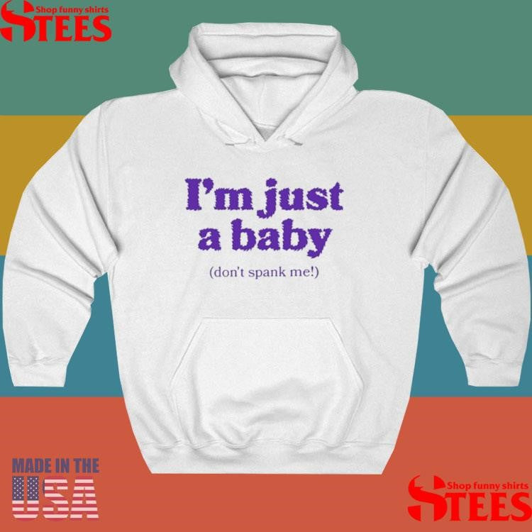 Don’t Spank Me I’m Just A Baby T-shirt