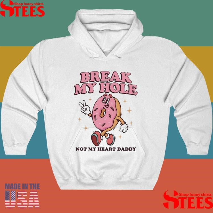 Donut Break My Hole Not My Heart Daddy T-shirt