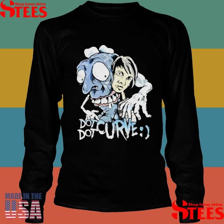 Dot Dot Curve Freakin’ Freak All Freaked Out All Fucked Up Shirts