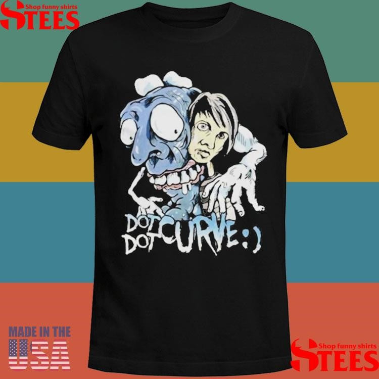 Dot Dot Curve Freakin’ Freak All Freaked Out All Fucked Up Shirts