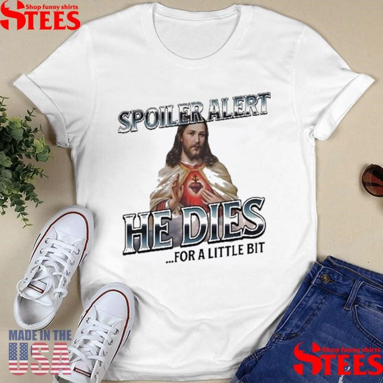 Double Cross Spoiler Alert He Dies For A Little Bit Shirts