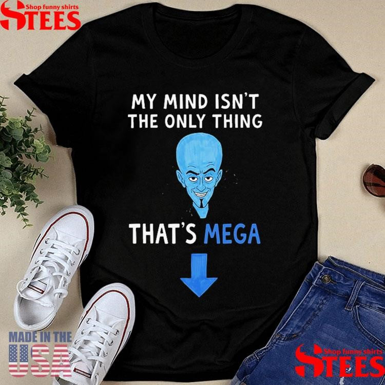 Dracula My Mind Isn’t The Only Thing That’s Mega T-shirt