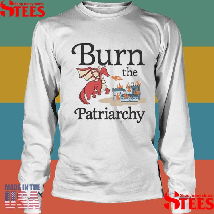 Dragon Burn The Patriarchy T-shirt