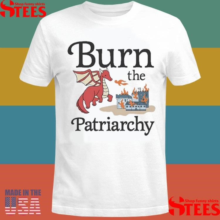 Dragon Burn The Patriarchy T-shirt