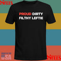 Dreamtime Aroha Proud Dirty Filthy Leftie Shirts