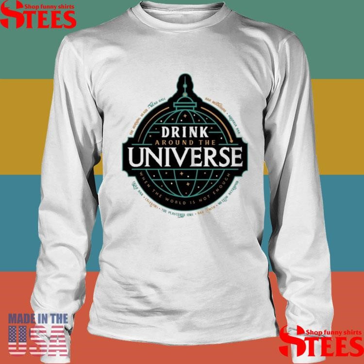 Drink Around The Universe T-Shirts