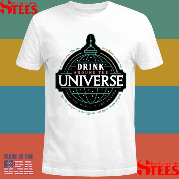 Drink Around The Universe T-Shirts