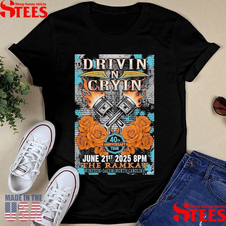 Drivin N Cryin Jun 21 2025 Winston-salem Nc Shirts