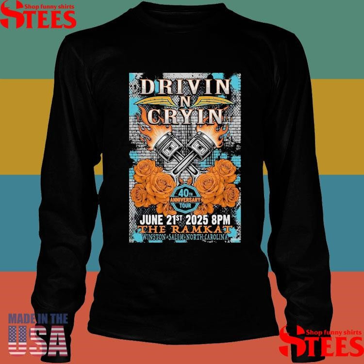 Drivin N Cryin Jun 21 2025 Winston-salem Nc Shirts