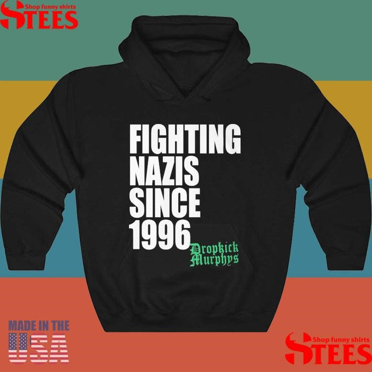 Dropkick Murphys Fighting Nazis Since 1996 Shirts