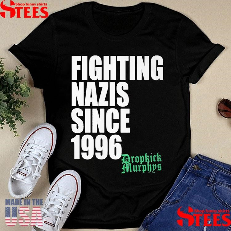 Dropkick Murphys Fighting Nazis Since 1996 Shirts