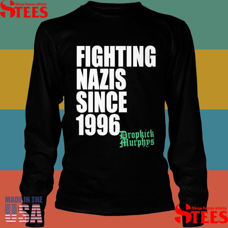 Dropkick Murphys Fighting Nazis Since 1996 Shirts