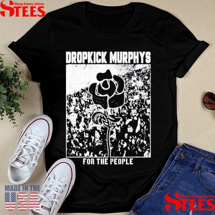 Dropkick Murphys For The People Rose T-shirts
