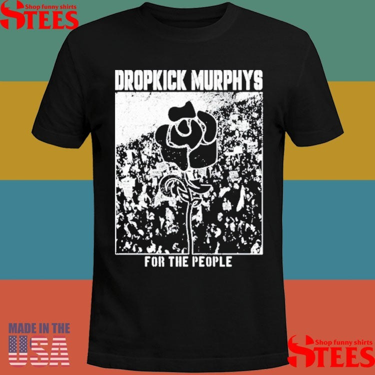 Dropkick Murphys For The People Rose T-shirts