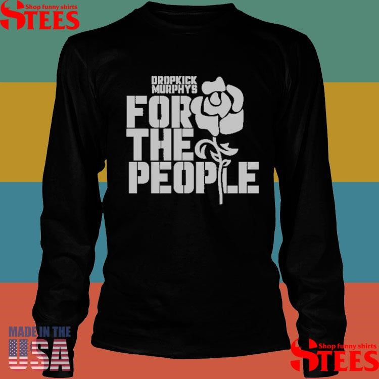 Dropkick Murphys For The People Rose T-shirt