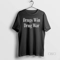 Official Drugs Win Drug War T-Shirts, Hoodie, Sweatshirt | CiraTrend.com