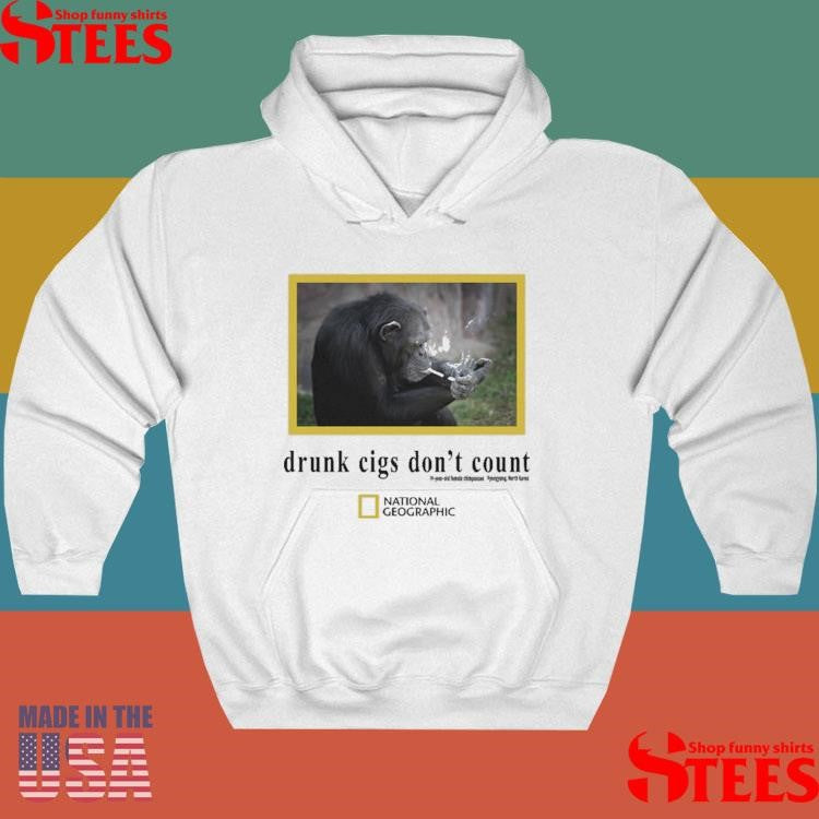 Drunk Cigs Don’t Count Chimpanzee Smoking Shirts