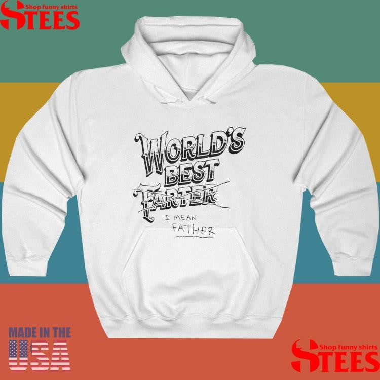Dude Wore World’s Best Farter I Mean Father T-shirt