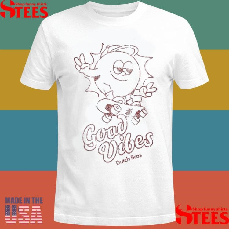 Dutch Bros Good Vibes Skateboarder 2025 Shirts