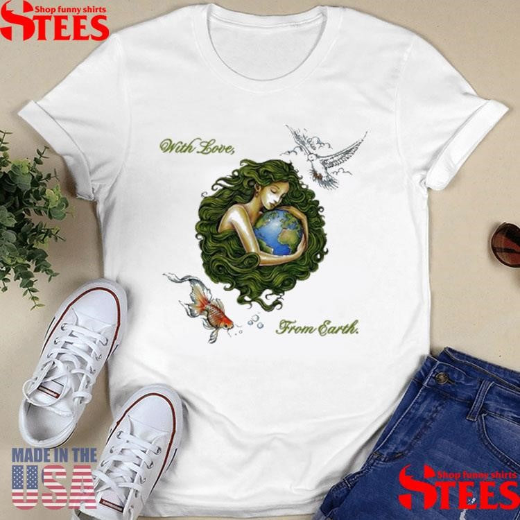 Earth Month With Love From Earth Shirts