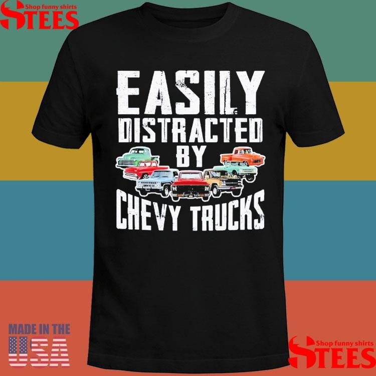 Easily Distracted By Chevy Trucks T-shirt