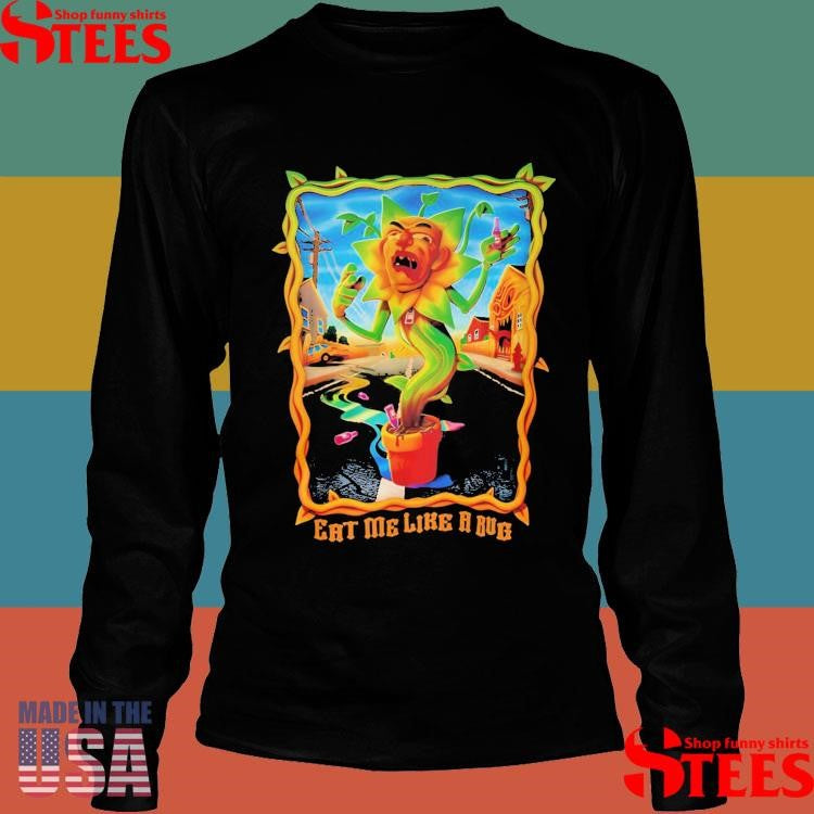 Eat Me Like A Bug Shirts