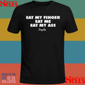 Eat My Finger Eat Me Eat My Ass Everyday T-shirt