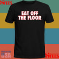 Eat Off The Floor Uga Shirts
