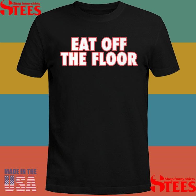 Eat Off The Floor Uga Shirts