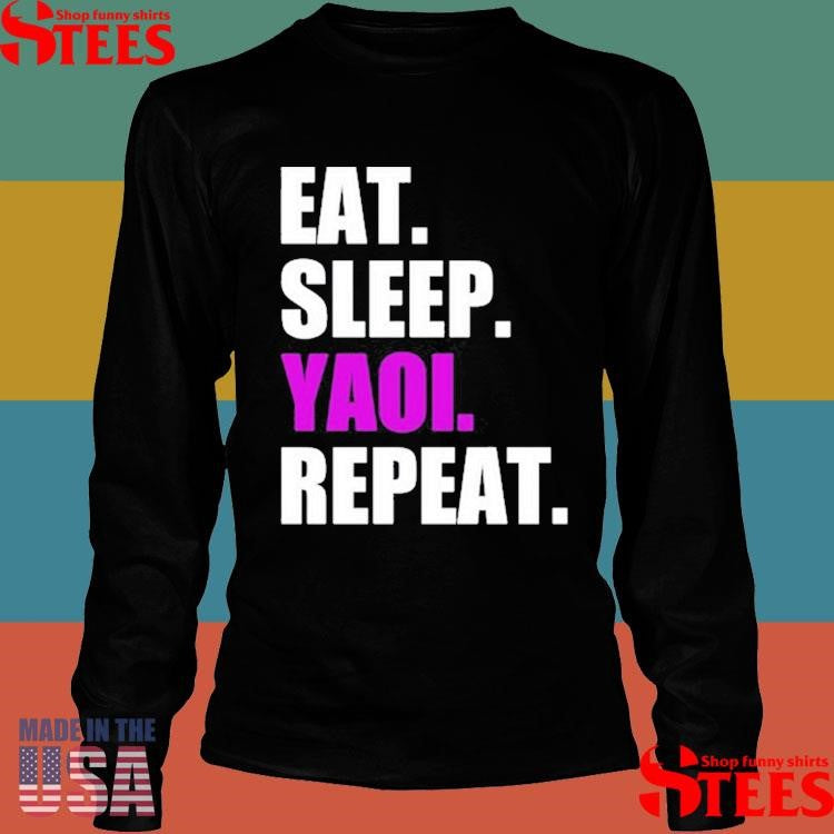 Eat Sleep Yaoi Repeat Shirts