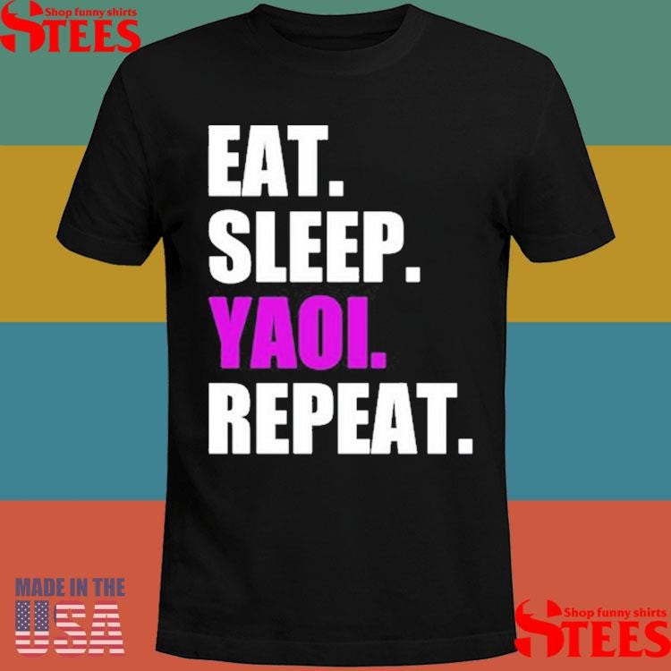 Eat Sleep Yaoi Repeat Shirts