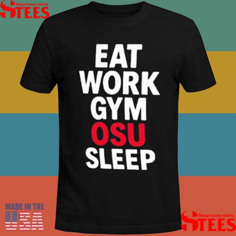 Eat Work Gym Osu Sleep T-shirts