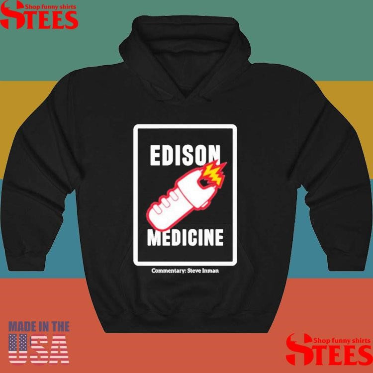 Edison Medicine Commentary Steve Inman Shirts
