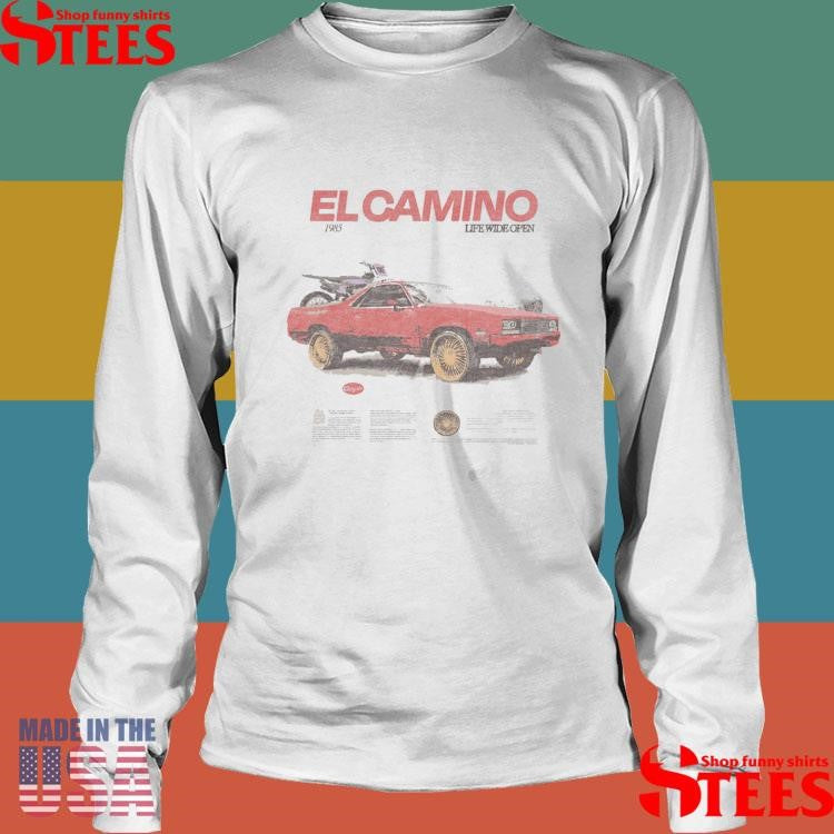 El Camino 1985 Life Wide Open Shirts