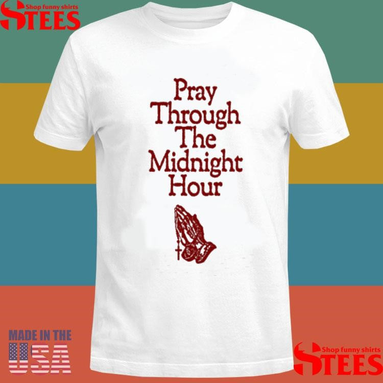 Elevation Church Pray Through The Midnight Hour Shirts