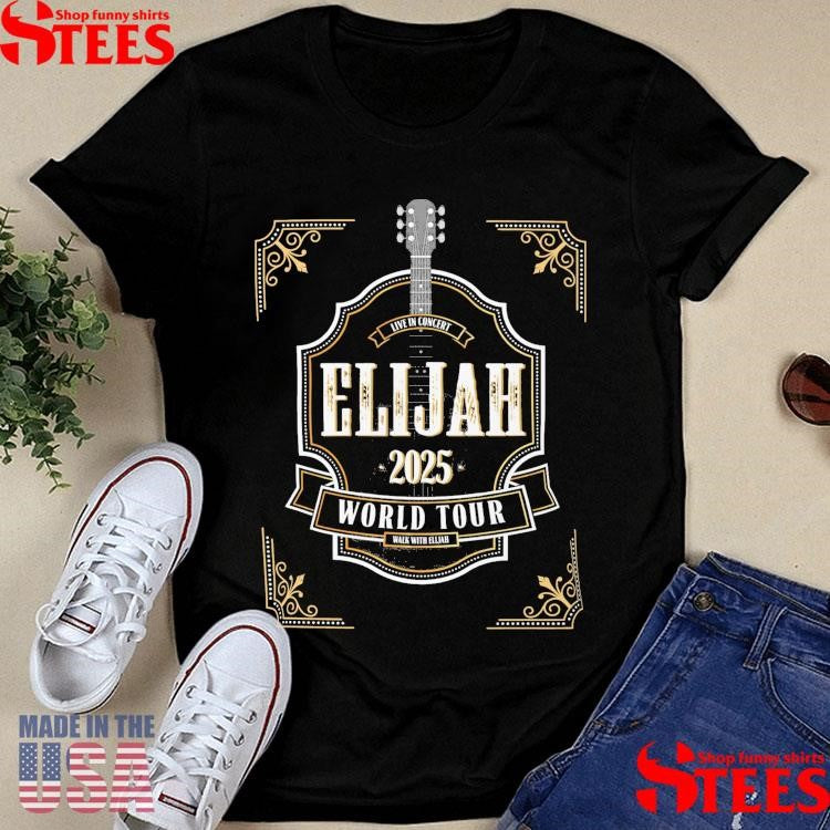 Elijah 2025 World Tour Live In Concert Shirts