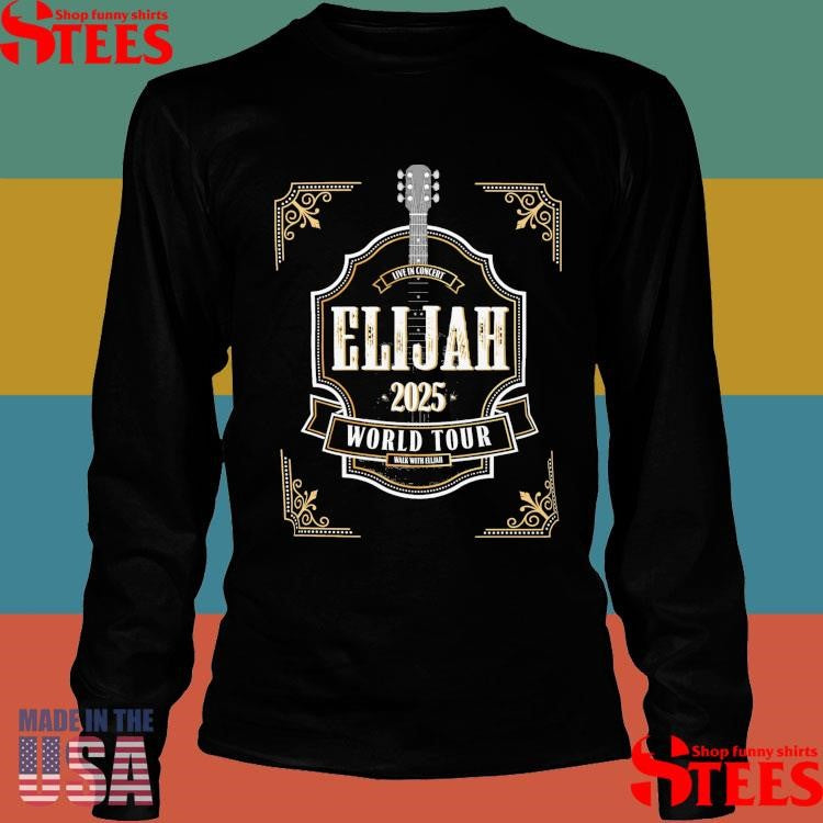 Elijah 2025 World Tour Live In Concert Shirts
