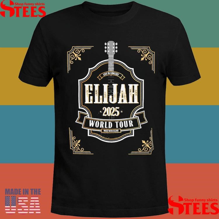 Elijah 2025 World Tour Live In Concert Shirts