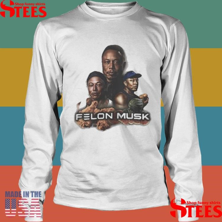 Elon Musk Felon Musk Shirts