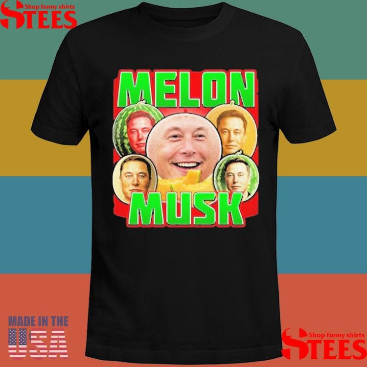 Elon Musk Melon Musk Watermelon Shirts