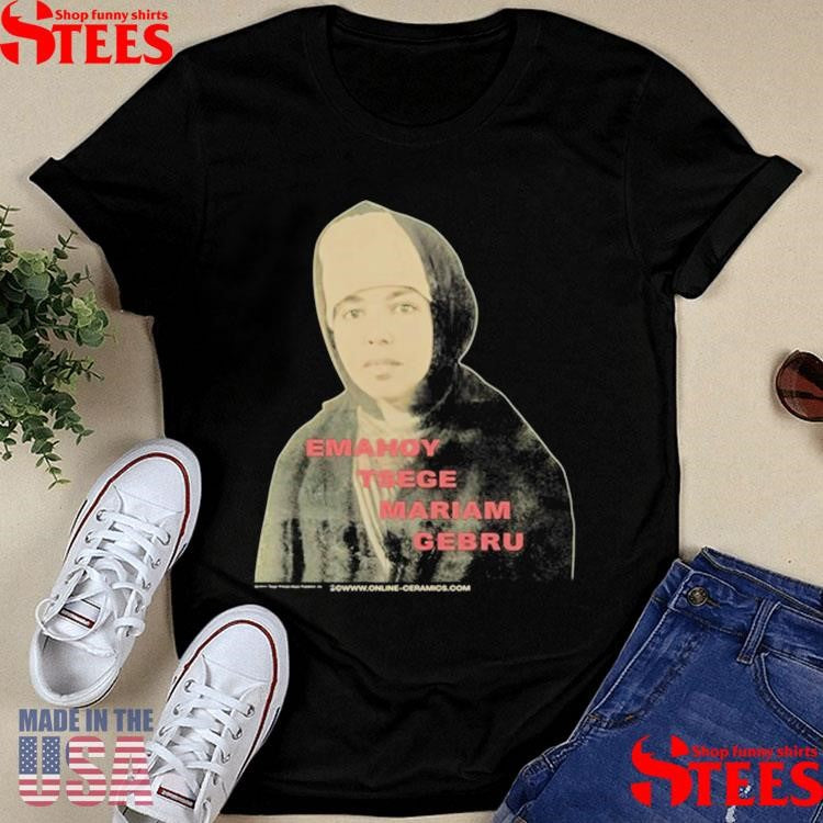 Emahoy Tsege Mariam Gebru The Madman’s Laughter Shirts