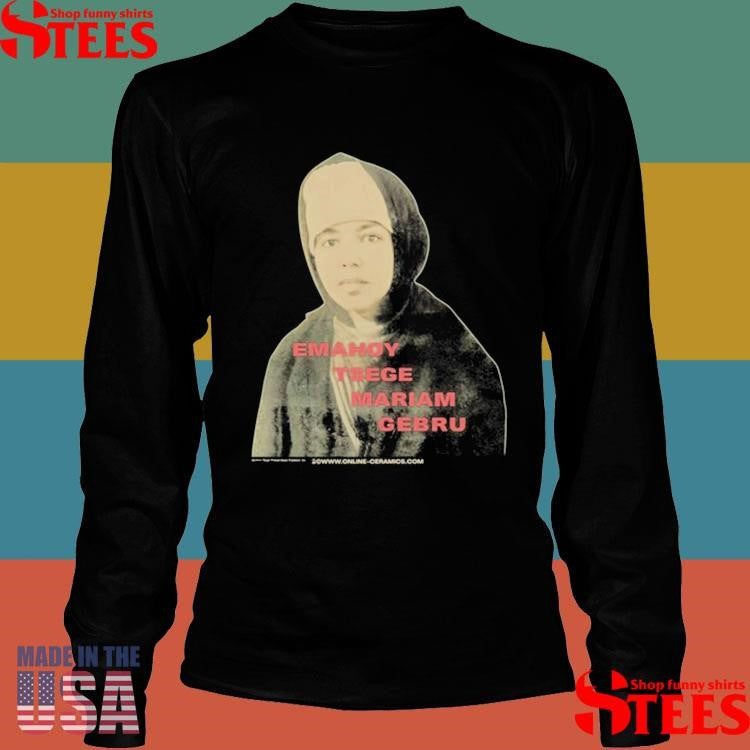 Emahoy Tsege Mariam Gebru The Madman’s Laughter Shirts